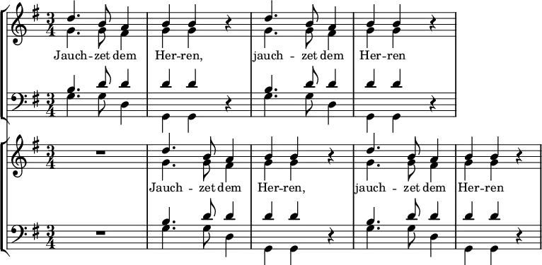<<
\new StaffGroup <<
\new Staff \with { \magnifyStaff #1.2 \consists "Merge_rests_engraver" } { \clef treble \time 3/4 \key g \major
\set Staff.midiInstrument = "choir aahs"
\set Staff.midiMinimumVolume = #0.7
\set Staff.midiMaximumVolume = #1.0
\relative c'
<< { d'4. b8 a4 b b r d4. b8 a4 b b r } \\
{ g4. g8 fis4 g g r g4. g8 fis4 g g r } >>
}
\addlyrics { Jauch -- zet dem Her -- ren, jauch -- zet dem Her -- ren }
\new Staff \with { \magnifyStaff #1.2 \consists "Merge_rests_engraver" } { \clef bass \key g \major \set Staff.midiInstrument = "choir aahs"
\relative c'
<< { b4. d8 d4 d d r b4. d8 d4 d d r } \\
{ g,4. g8 d4 g, g r g'4. g8 d4 g, g r } >>
}
>>
\new StaffGroup <<
\new Staff \with { \magnifyStaff #1.2 \consists "Merge_rests_engraver" } { \clef treble \time 3/4 \key g \major
\set Staff.midiInstrument = "choir aahs"
\set Staff.midiMinimumVolume = #0.2
\set Staff.midiMaximumVolume = #0.5
\relative c'
<< { R2. | d'4. b8 a4 b b r d4. b8 a4 b b r } \\
{ R2. | g4. g8 fis4 g g r g4. g8 fis4 g g r } >>
}
\addlyrics { Jauch -- zet dem Her -- ren, jauch -- zet dem Her -- ren }
\new Staff \with { \magnifyStaff #1.2 \consists "Merge_rests_engraver" } { \clef bass \key g \major \set Staff.midiInstrument = "choir aahs"
\relative c'
<< { R2. | b4. d8 d4 d d r b4. d8 d4 d d r } \\
{ R2. | g,4. g8 d4 g, g r g'4. g8 d4 g, g r } >>
}
>> >>
\layout { indent = #0 }
\midi { \tempo 4 = 140 }